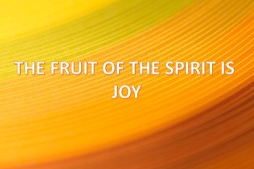 The Fruit Of The Spirit Is Joy - Scriptures